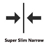 Super Slim Narrow